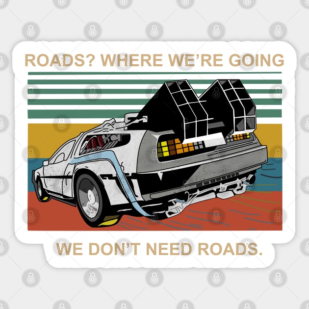 Where We're Going, We Don't Need Roads Sticker by IbisDesigns